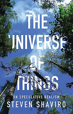 The Universe Of Things by Steven Shaviro Paperback Book