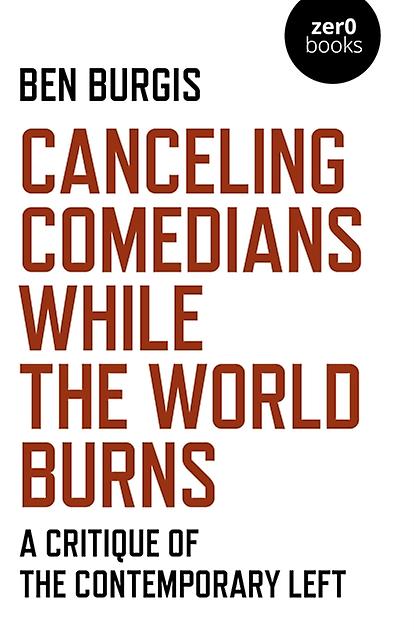 Canceling Comedians While The World Burns by Ben Burgis Paperback
