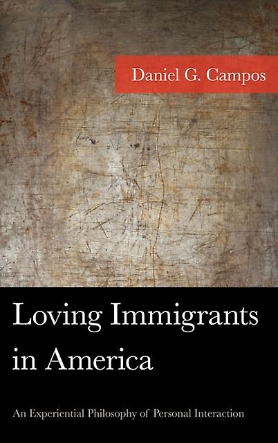 Loving Immigrants In America by Daniel Campos Paperback Book