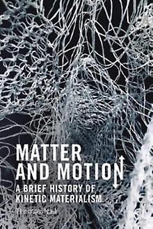 Matter And Motion by Nail & Thomas Distinguished Scholar and Professor of Philosophy & University of Denver Paperback