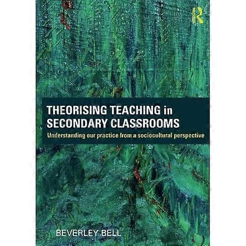 Theorising Teaching in Secondary Classrooms