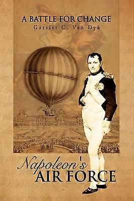 Napoleon's Air Force A Battle for Change