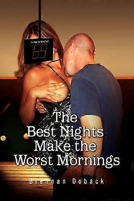 The Best Nights Make the Worst Mornings