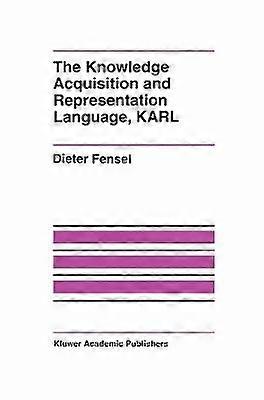 The Knowledge Acquisition and Representation Language KARL