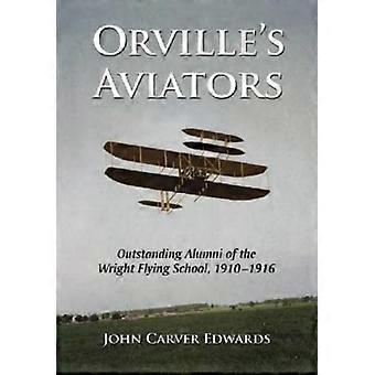 Orville's Aviators Outstanding Alumni Of The Wright Flying School 1910-1916 - John Carver Edwards - Paperback - en Book