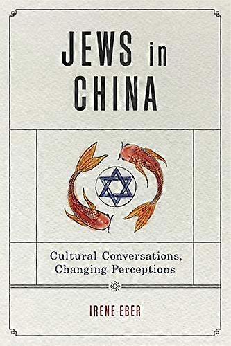 Jews in China: Cultural Conversations Changing Perceptions