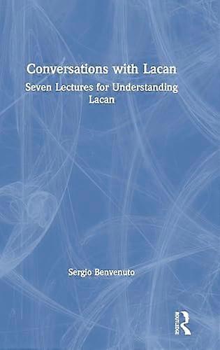 Conversations with Lacan: Seven Lectures for Understanding Lacan