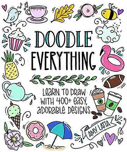 Doodle Everything!: Learn to Draw with 400+ Easy Adorable Designs