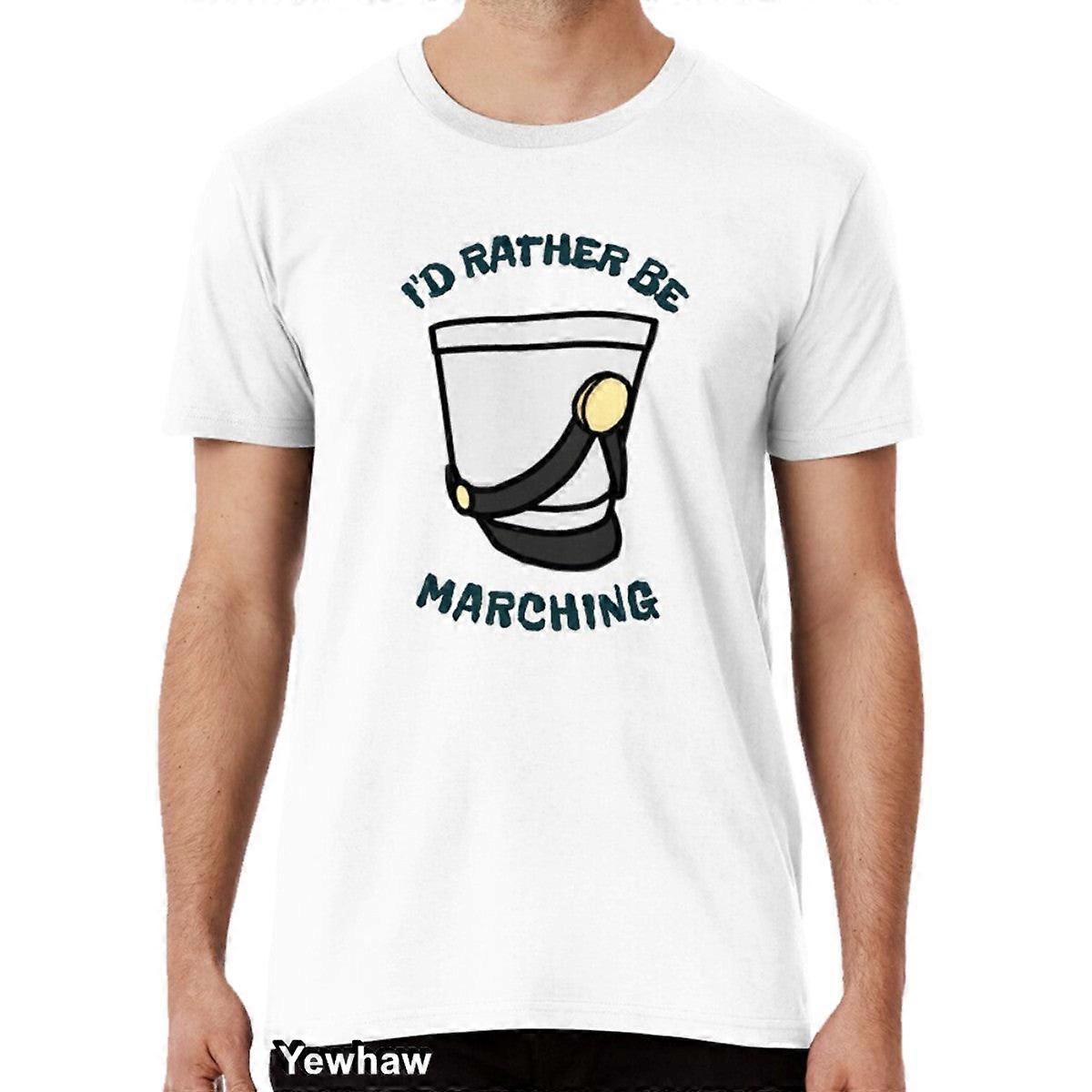 Marching Band - I'd Rather Be Marching T-shirt High School Band