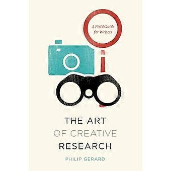 Kunst der kreativen Forschung: Ein Leitfaden für Schriftsteller (Chicago Guides to Writing, Editing and Publishing)