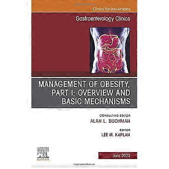 Lihavuuden hoito, osa I: Yleiskatsaus ja perusmekanismit, Gastroenterology Clinics of North America -lehden numero, osa 52-2 (Kliniikat: Sisäinen me