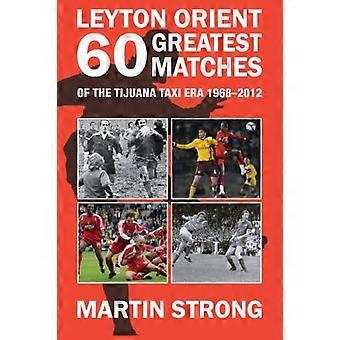 Zestig grote Leyton Orient Games uit de Tijuana Taxi tijdperk 1968-2012