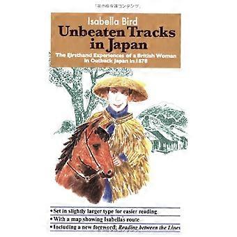 Ongeslagen Tracks in Japan: de uit de eerste hand ervaringen van een Britse vrouw in Outback Japan in 1878
