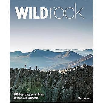 Wild Rock 100 Best Easy Scrambles in Britain (Travel Guide)