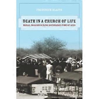 Death In A Church Of Life Moral Passion During Botswana's Time Of Aids - Frederick Klaits - Paperback - en Book