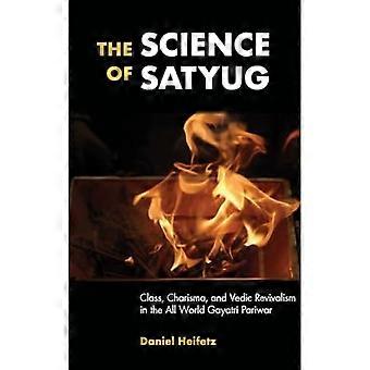 Satyugin tiede: luokka, karisma ja veda-herätys koko maailmassa Gayatri Pariwar