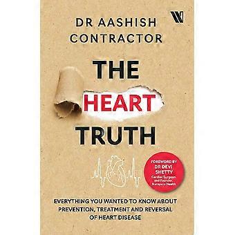 The heart truth everything you wanted to know about prevention, treatment and reversal of heart disease