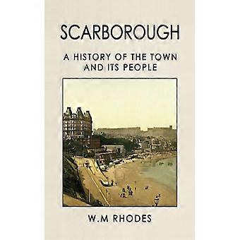 Scarborough: Uma História da Cidade e de Seu Povo - W M Rhodes - Brochura - Livro em Inglês - História