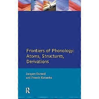 Frontiers of Phonology Atoms Structures and Derivations