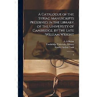 A Catalogue Of The Syriac Manuscripts Preserved In The Library Of The University - Creative Media Partners LLC - Hardcover - en Book