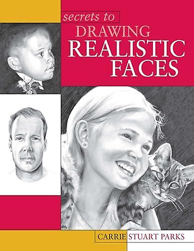Secrets To Drawing Realistic Faces by Carrie Stuart Parks Paperback
