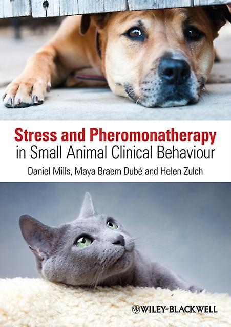 Stress And Pheromonatherapy In Small Animal Clinical Behaviour by Mills Paperback Book