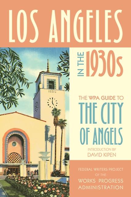 Los Angeles In The 1930s by Federal Writers Project of the Works Progress Administration Paperback Book