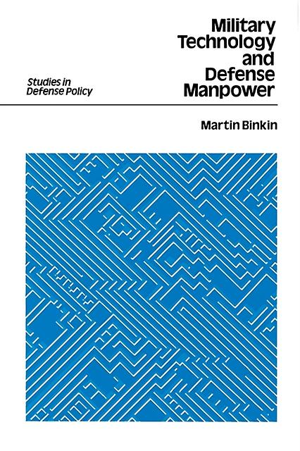 Military Technology And Defense Manpower by Martin Binkin Paperback Book