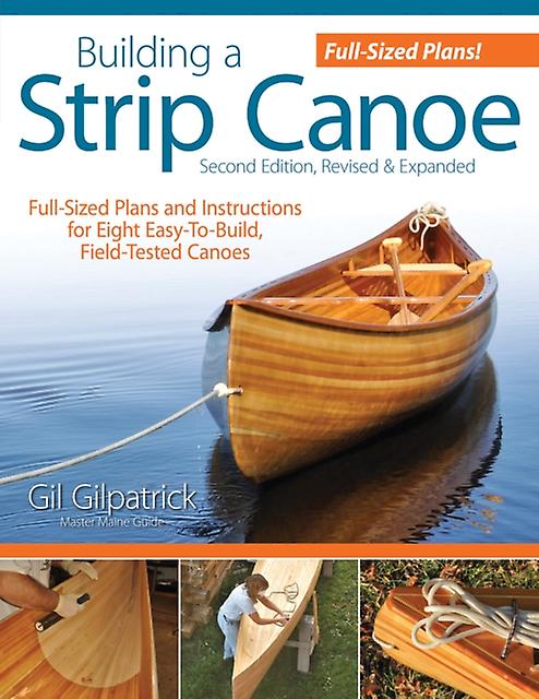 Building A Strip Canoe Second Edition Revised & Expanded by Gil Gilpatrick Paperback