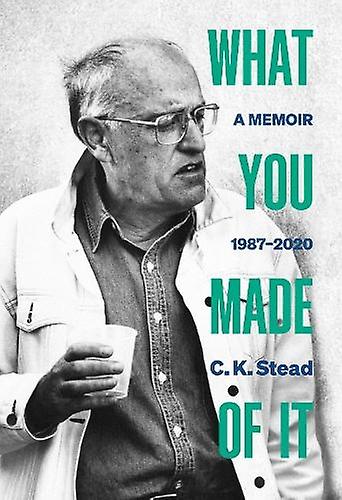 What You Made Of It by C. K. Stead Paperback Book