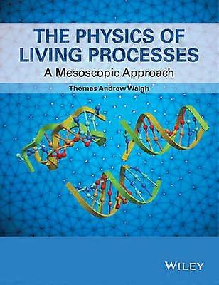 The Physics of Living Processes