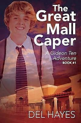The Great Mall Caper A Gideon Ten Adventure Book 1