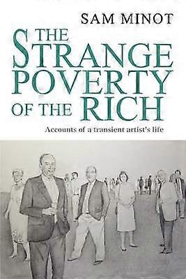 The Strange Poverty of the Rich Accounts of a transient artist's life