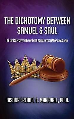 The Dichotomy Between Samuel & Saul
