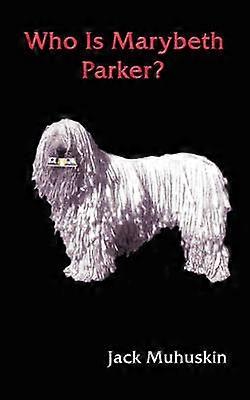 Who Is Marybeth Parker?