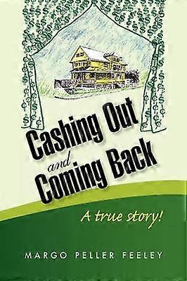 Cashing Out and Coming Back A true story