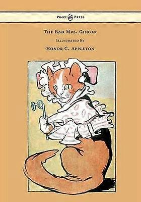 The Bad Mrs. Ginger Illustrated By Honor Appleton