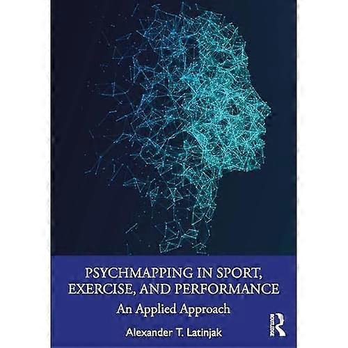 Psychmapping in Sport, Exercise, and Performance : an Applied Approach