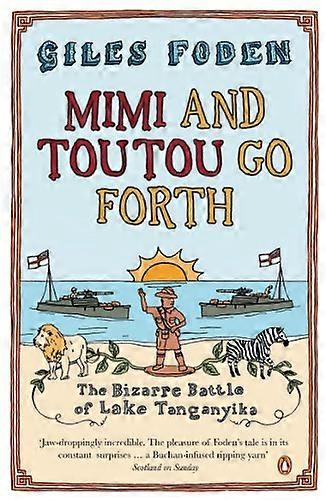 Mimi and Toutou Go Forth: The Bizarre Battle of Lake Tanganyika