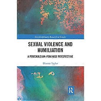 Sexuelle Gewalt und Demütigung – Eine foucaultsche feministische Perspektive