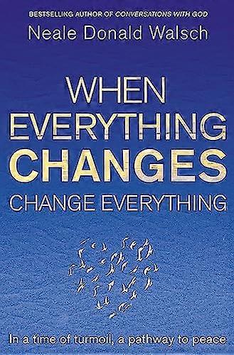 When Everything Changes Change Everything: In a time of turmoil a pathway to peace