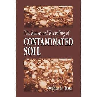 The Reuse And Recycling Of Contaminated Soil - Stephen M. Testa - Paperback - en Book