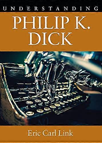 Understanding Philip K. Dick
