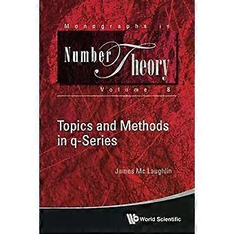 Topics And Methods In Q-series - LAUGHLIN JAMES MC