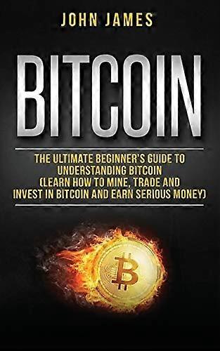 Bitcoin: The Ultimate Beginner (Digital Assets)