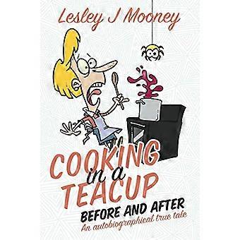 Cuisiner dans une tasse de thé avant et après : une histoire vraie autobiographique