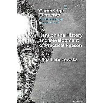 Kant sobre a história e o desenvolvimento da razão prática - Olga Lenczewska
