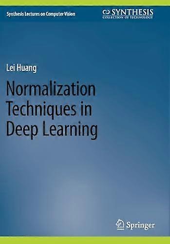 Normalization Techniques in Deep Learning (Synthesis Lectures on Computer Vision)