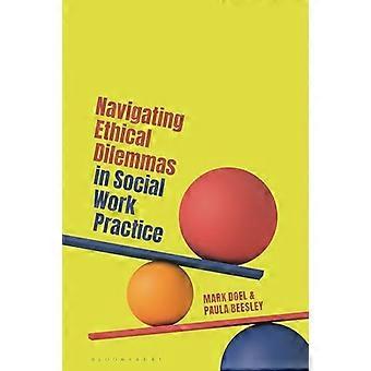 Navigating Ethical Dilemmas in Social Work Practice