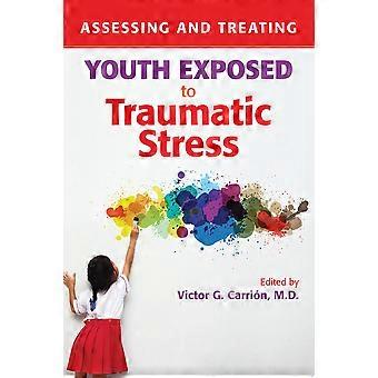 Assessing and treating youth exposed to traumatic stress